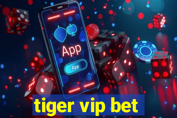 tiger vip bet